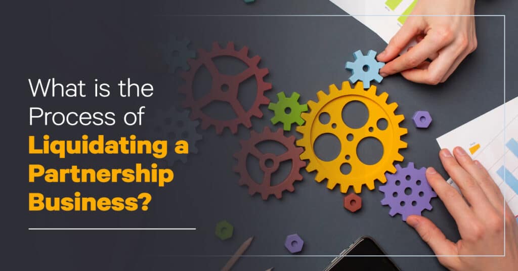 Process of Liquidating a Partnership Business